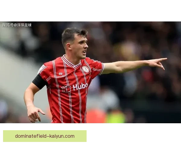 泰勒·达布尔在英超新赛季展现非凡才华，球队核心地位稳固，表现亮眼。