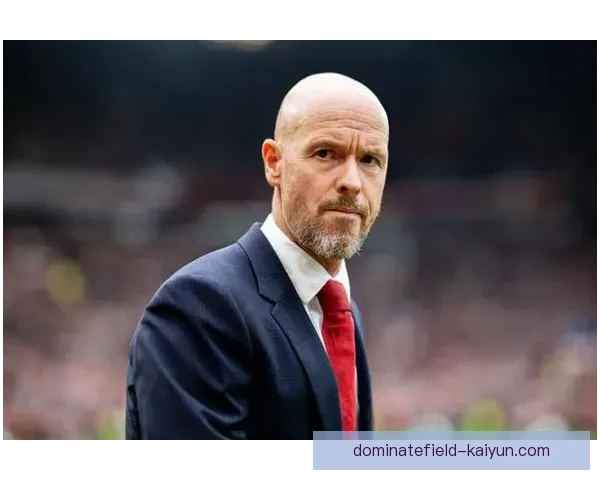 滕哈赫执教下球队凝聚力持续增强，展现出良好状态